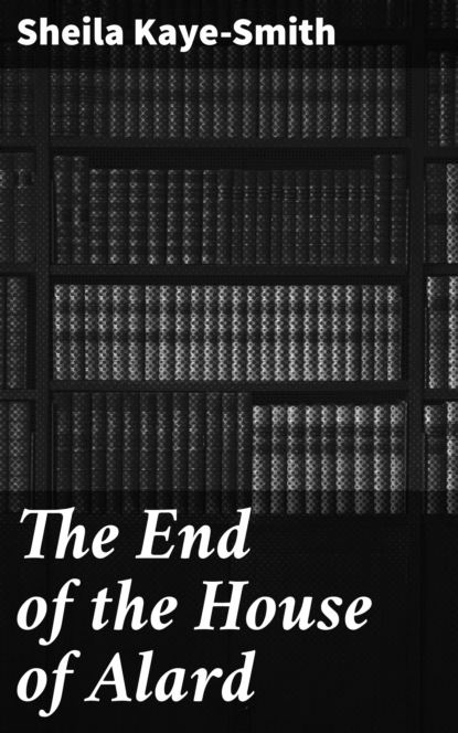 

The End of the House of Alard
