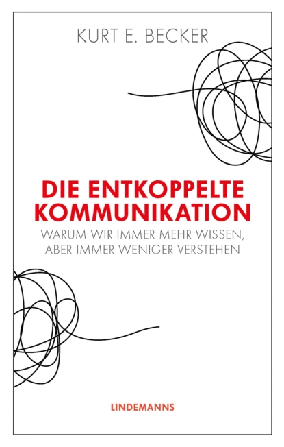 Обложка книги Die entkoppelte Kommunikation, Kurt E. Becker