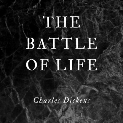 The Battle of Life (Unabridged)