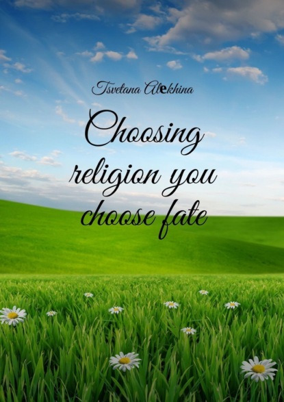 Choosing religionyou choosefate