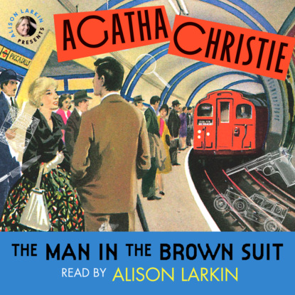 The Man in the Brown Suit (Unabridged) - Agatha Christie