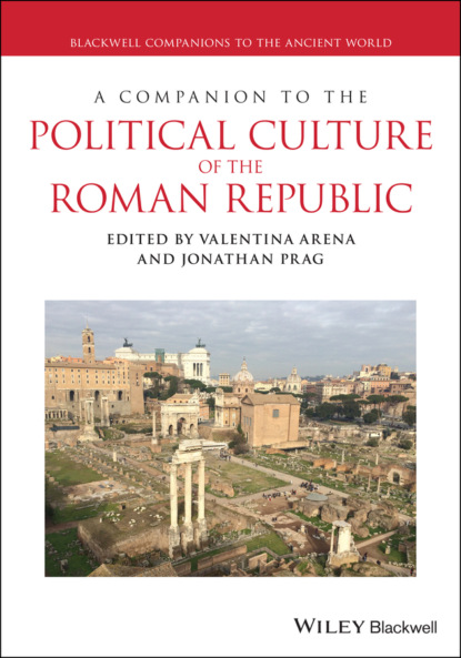 A Companion to the Political Culture of the Roman Republic - Группа авторов