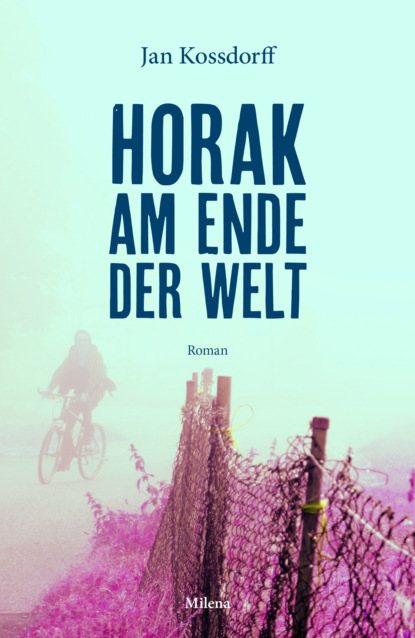 Horak am Ende der Welt (Jan Kossdorff). 