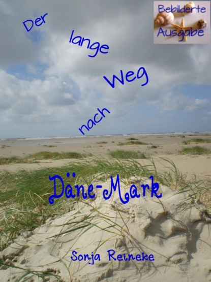 Der lange Weg nach Däne-Mark (Sonja Reineke). 