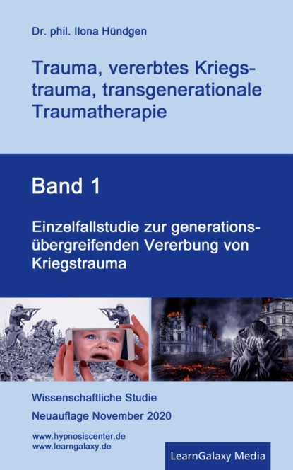 Einzelfallstudie zur generationsübergreifenden Vererbung von Kriegstrauma (Dr. phil. Ilona Hündgen). 