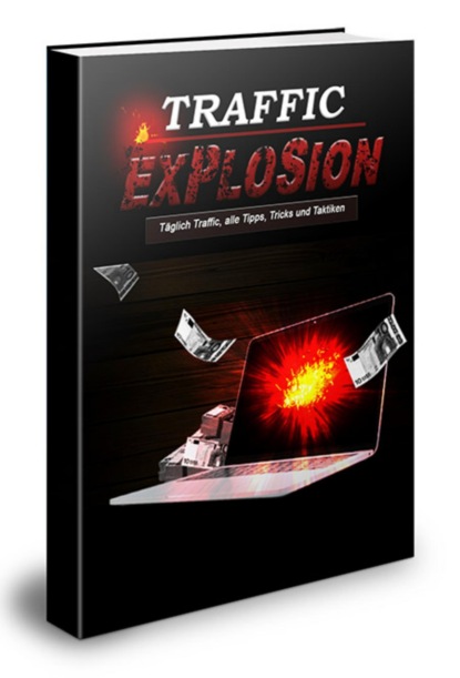 Traffic Explosione - Täglich Traffic, alle Tipps, Tricks und Taktiken (Thomas Skirde). 