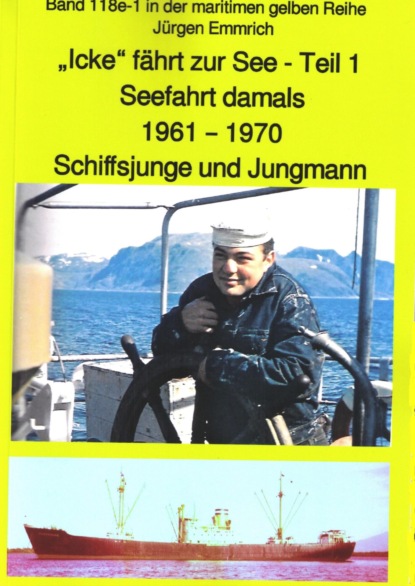 Icke fährt zur See - Teil 1 - Seefahrt damals um 1961 - Schiffsjunge und Jungmann