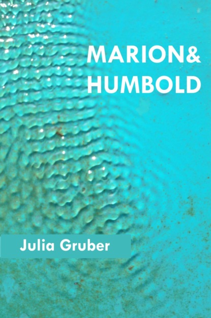 Marion und Humbold (Julia Gruber). 