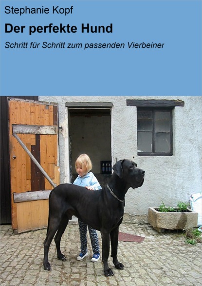 Der perfekte Hund (Stephanie Kopf). 