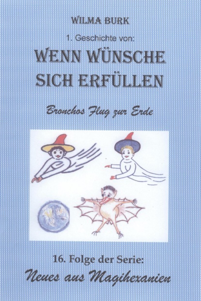 Wenn Wünsche sich erfüllen 1. Geschichte (Wilma Burk). 