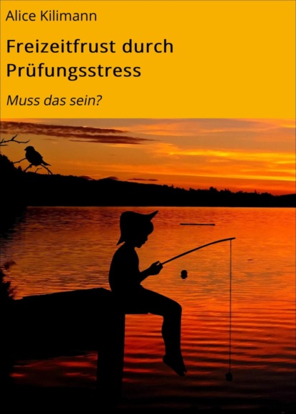 Freizeitfrust durch Prüfungsstress (Alice Kilimann). 