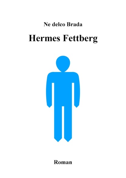 Hermes Fettberg (Ne delco Brada). 