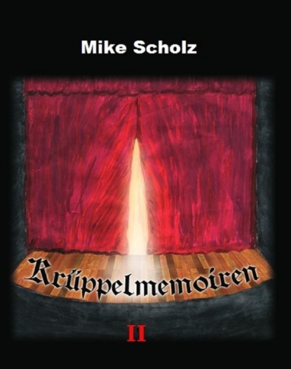 Krüppelmemoiren II (Mike Scholz). 