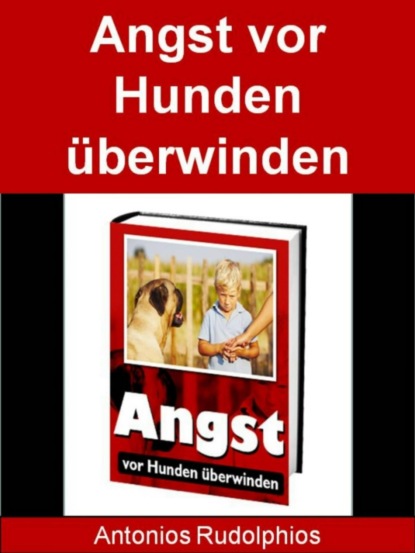 Angst vor Hunden überwinden (Antonio Rudolphios). 