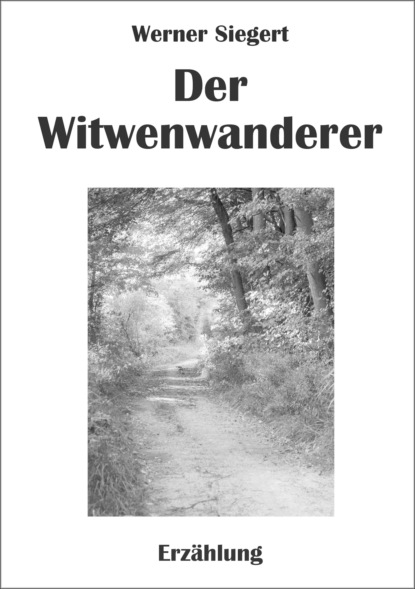 Der Witwenwanderer (Werner Siegert). 