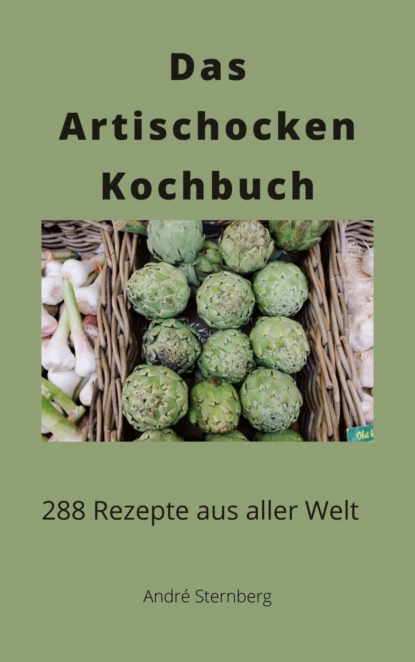 Обложка книги Das Artischocken Kochbuch, André Sternberg