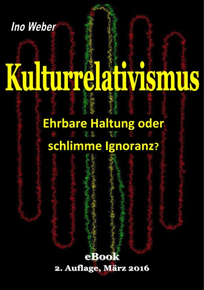 Kulturrelativismus - Ehrbare Haltung oder schlimme Ignoranz?