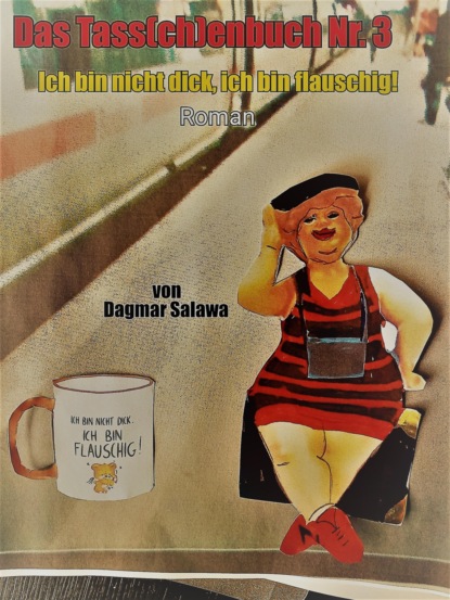 Das Tass(ch)enbuch Nr. 3 (Dagmar Salawa). 