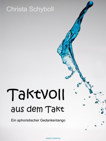 Taktvoll aus dem Takt (Christa Schyboll). 