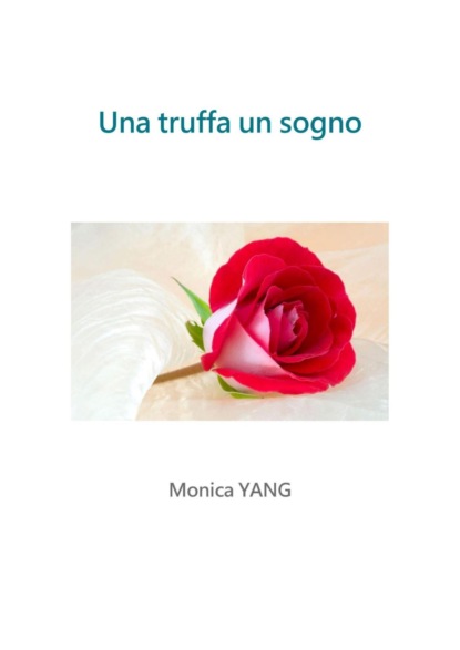 Una truffa Un sogno (Monica YANG). 