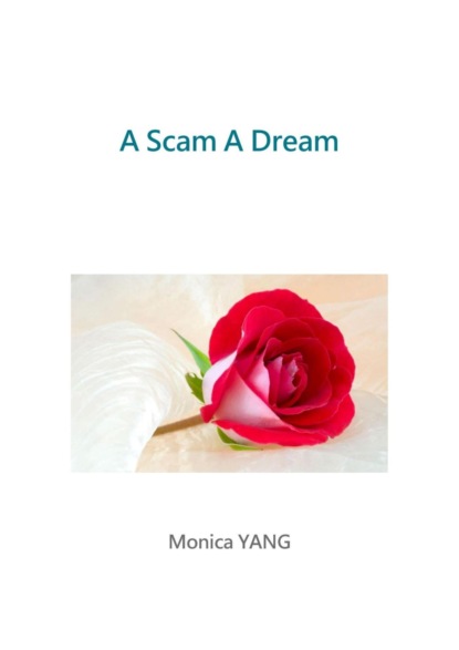 A Scam A Dream (Monica YANG). 