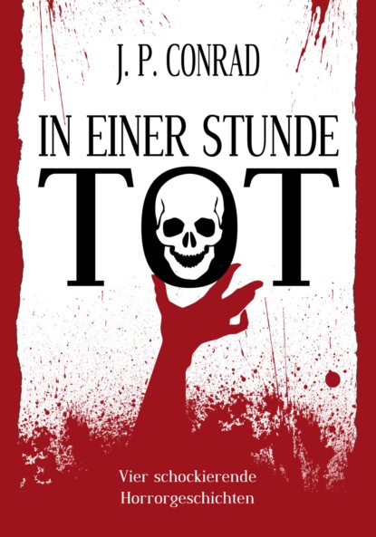 In einer Stunde tot (J.P. Conrad). 