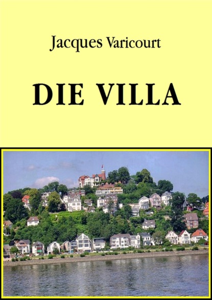 Die Villa (Jacques Varicourt). 