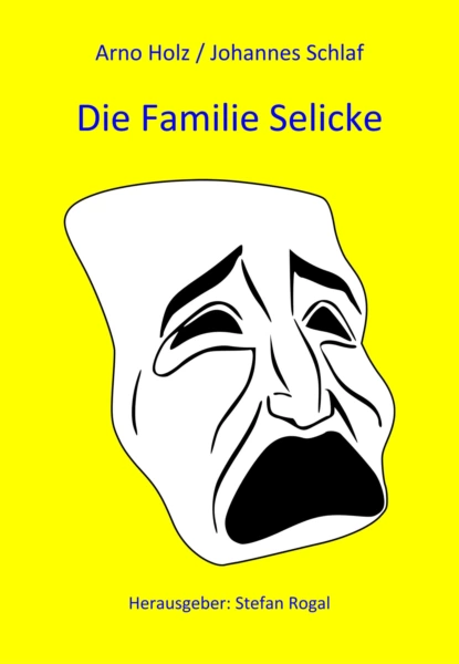 Обложка книги Die Familie Selicke, Arno Holz/Johannes Schlaf