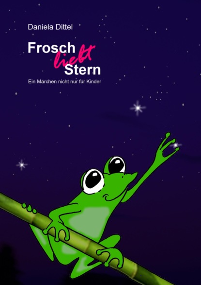 Frosch liebt Stern (Daniela Dittel). 