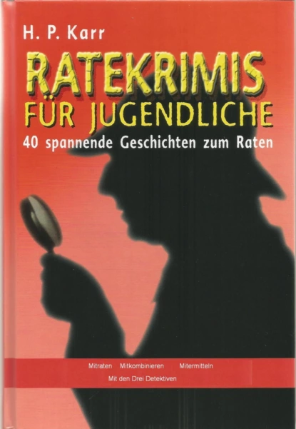 Обложка книги Ratekrimis für Jugendliche – 40 spannende Geschichten zum Raten, H.P. Karr