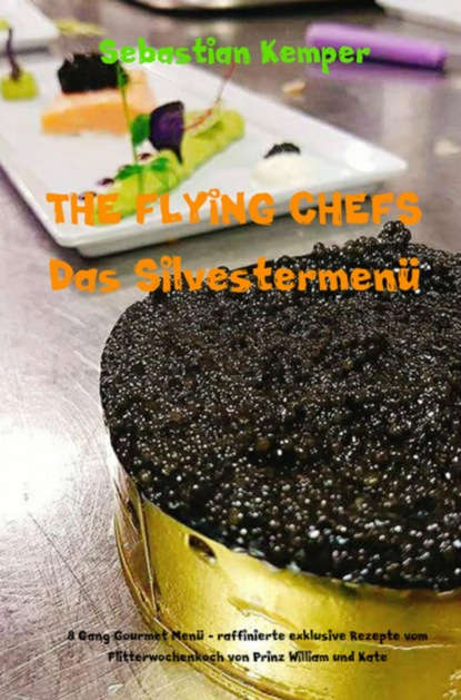 THE FLYING CHEFS Das Silvestermen? - 8 Gang Gourmet Men?