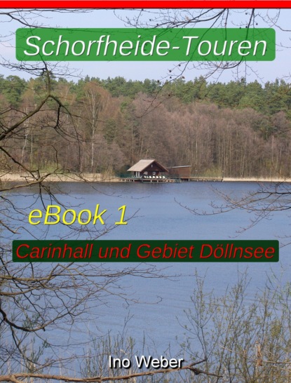 Schorfheide-Touren, eBook 1 - Carinhall und Gebiet Döllnsee (Ino Weber). 