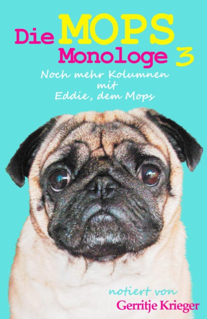 Die Mops Monologe 3 (Gerritje Krieger). 