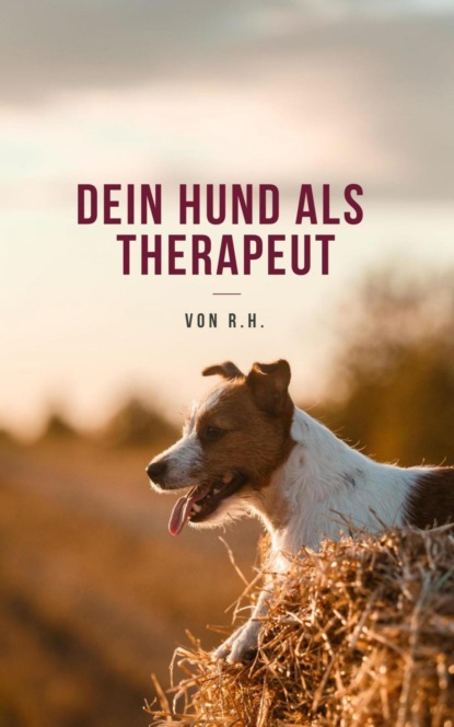 Dein Hund als Therapeut (Rosa Huffmann). 