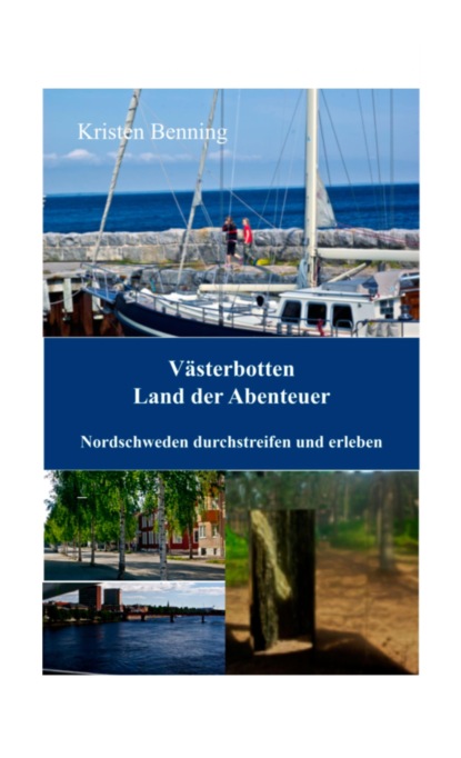 Västerbotten Land der Abenteuer (Kristen Benning). 