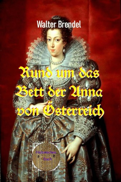 Rund um das Bett der Anna von Österreich (Walter Brendel). 