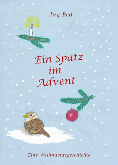 Ein Spatz im Advent (Ivy Bell). 