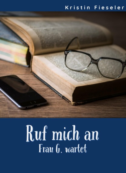 Ruf mich an (Kristin Fieseler). 