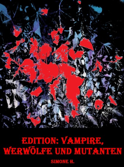 Edition: Vampire, Werw?lfe und Mutanten