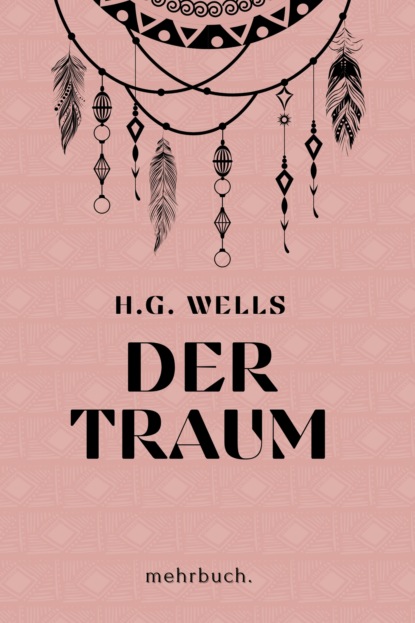 Der Traum: mehrbuch-Weltliteratur (Herbert George Wells). 