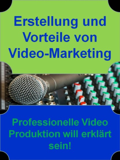 Erstellung und Vorteile von Video-Marketing (Eric Kindle). 