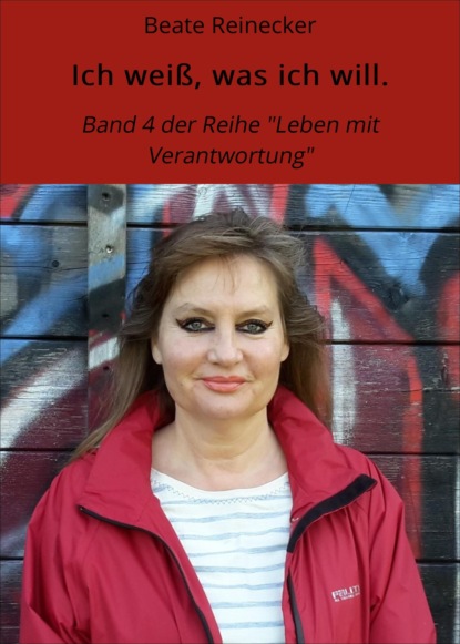 Ich weiß, was ich will. (Beate Reinecker). 