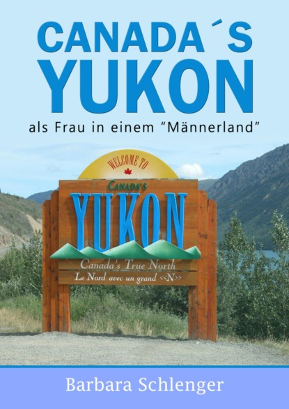 Canada´s Yukon (Barbara Schlenger). 