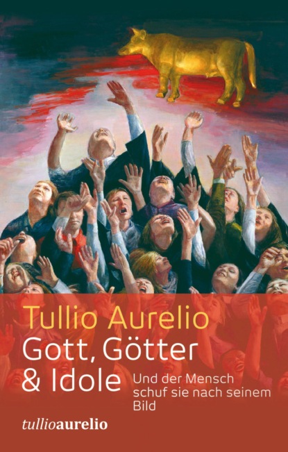 Gott, Götter und Idole (Tullio Aurelio). 