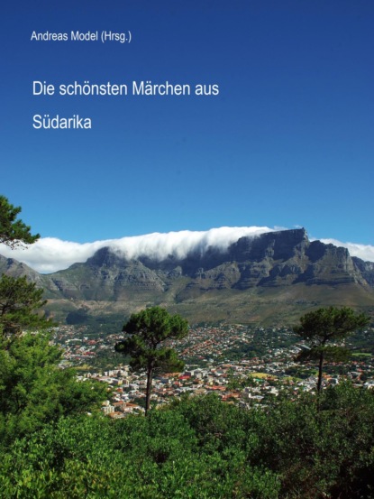 Die schönsten Märchen aus Südafrika (Andreas Model). 