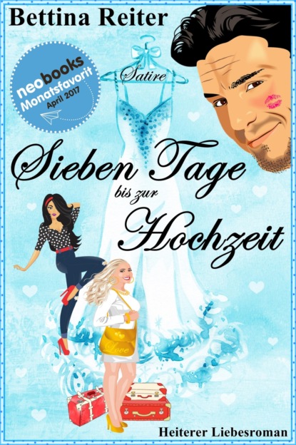 Sieben Tage bis zur Hochzeit (Bettina Reiter). 