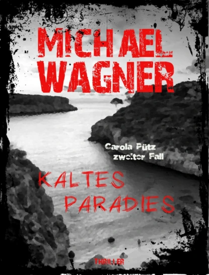 Обложка книги Carola Pütz zweiter Fall - Kaltes Paradies, Michael Wagner J.