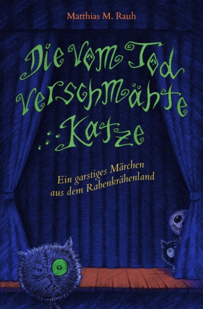 Die vom Tod verschmähte Katze (Matthias M. Rauh). 