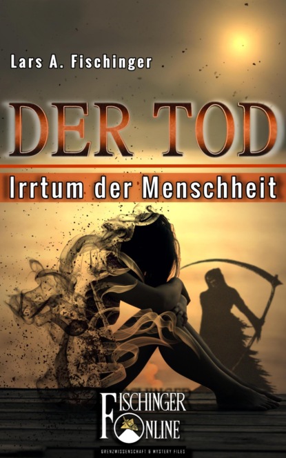 Der Tod - Irrtum der Menschheit