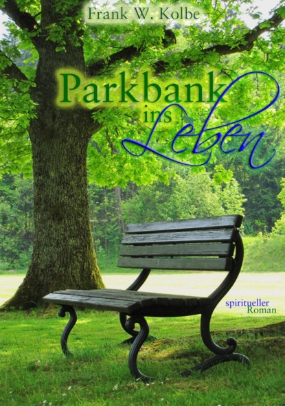 Parkbank ins Leben (Frank W. Kolbe). 